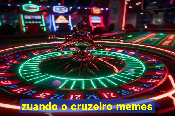 zuando o cruzeiro memes